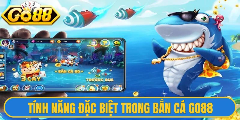Tính năng đặc biệt trong bắn cá Go88, hỗ trợ người chơi
