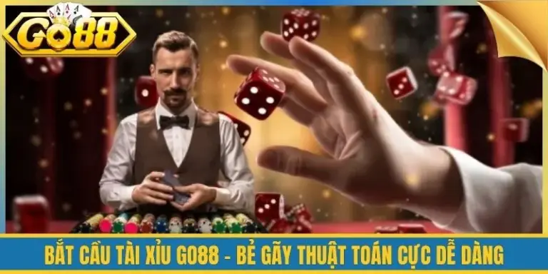Bắt Cầu Tài Xỉu Go88 - Bẻ Gãy Thuật Toán Cực Dễ Dàng