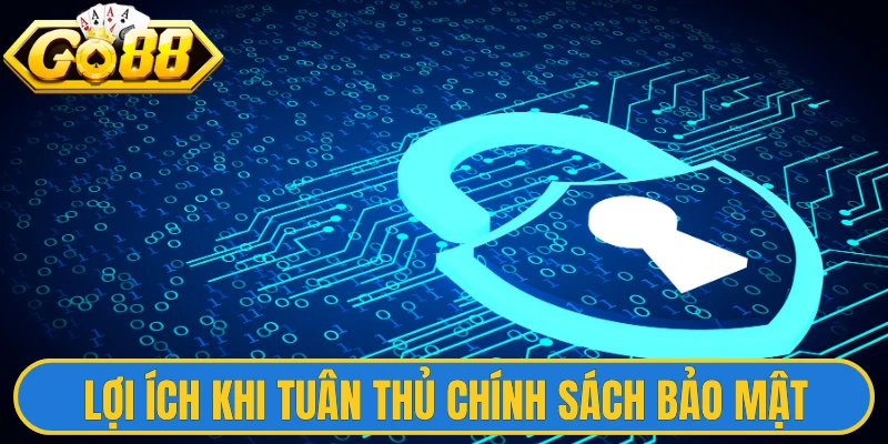 Chính Sách Bảo Mật 3 Lợi ích khi tuân thủ chính sách bảo mật tại Go88