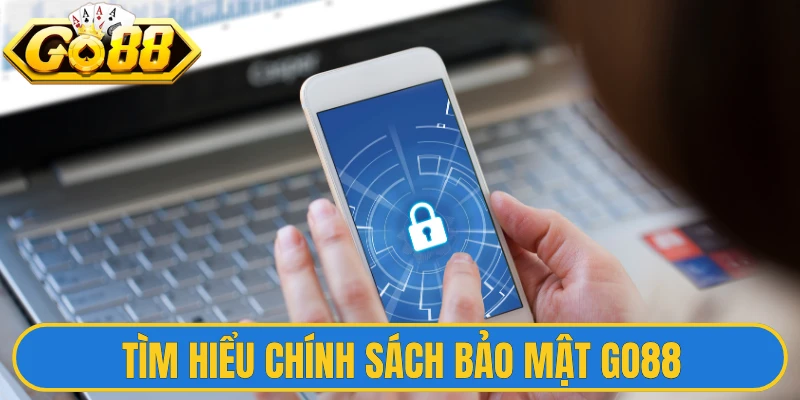 Chính Sách Bảo Mật 1 Tìm hiểu chính sách bảo mật Go88