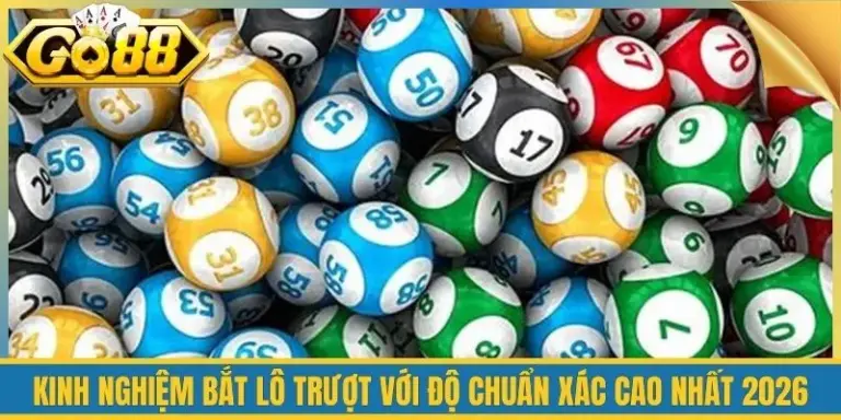 Kinh Nghiệm Bắt Lô Trượt Với Độ Chuẩn Xác Cao Nhất 2026