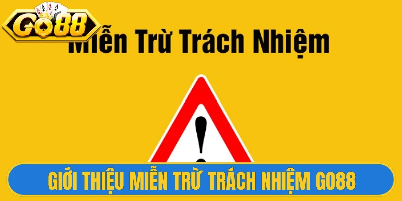 Miễn Trừ Trách Nhiệm 1 Giới thiệu miễn trừ trách nhiệm Go88
