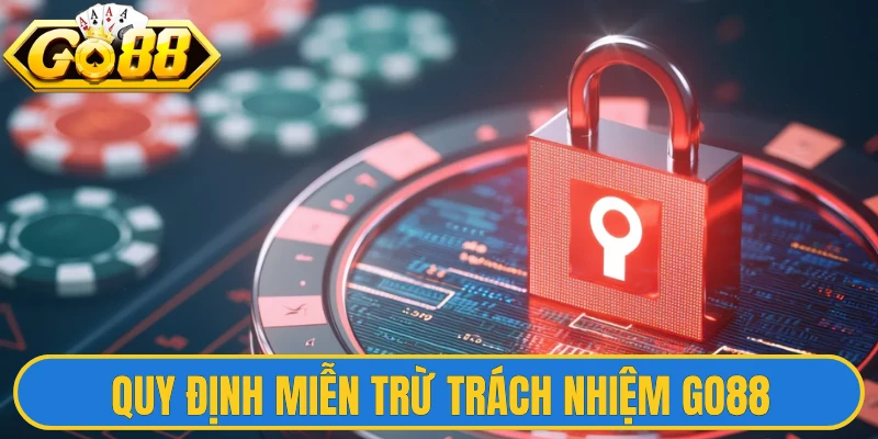 Miễn Trừ Trách Nhiệm 3 Quy định miễn trừ trách nhiệm Go88 khi người chơi vi phạm