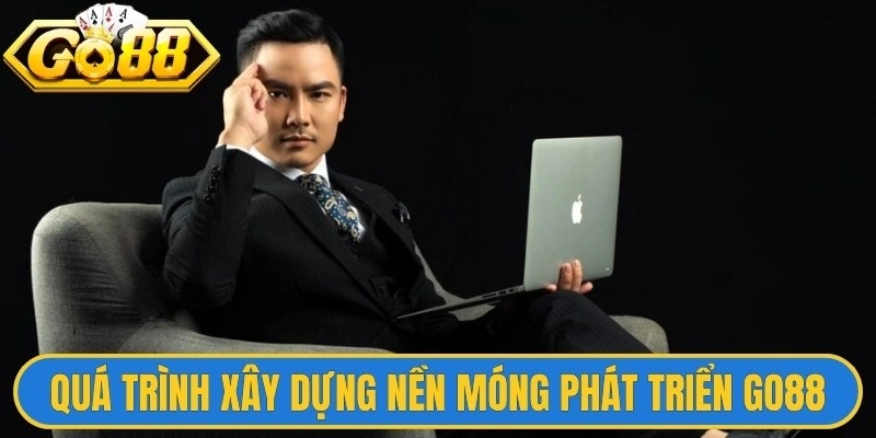 Marcus Nguyễn 1 Quá trình xây dựng nền móng phát triển Go88 của Marcus Nguyễn