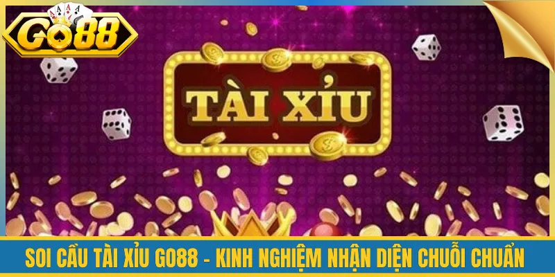 Soi Cầu Tài Xỉu Go88 - Kinh Nghiệm Nhận Diện Chuỗi Chuẩn 1 Soi Cầu Tài Xỉu Go88 - Kinh Nghiệm Nhận Diện Chuỗi Chuẩn