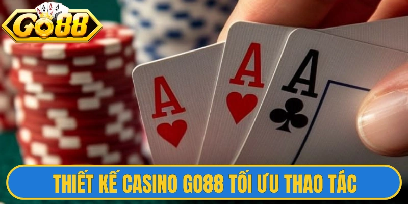 Thiết kế Casino Go88 tối ưu thao tác với bố cục rõ ràng